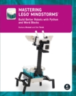 Mastering Lego (r) Mindstorms : Build Better Robots with Python and Word Blocks - Book
