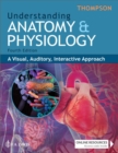 Understanding Anatomy & Physiology : A Visual, Auditory, Interactive Approach - Book