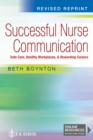 Successful Nurse Communication : Safe Care, Healthy Workplaces, & Rewarding Careers - Book