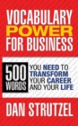 Vocabulary Power for Business: 500 Words You Need to Transform Your Career and Your Life : 500 Words You Need to Transform Your Career and Your Life - Book