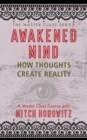 Awakened Mind (Master Class Series) : How Thoughts Create Reality - Book
