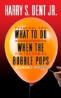 What to Do When the Bubble Pops : Personal and Business Strategies For The Coming Economic Winter - Book