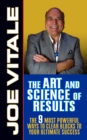 The Art and Science of Results : The 9 Most Powerful Ways to Clear Blocks to Your Ultimate Success - Book