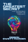 The Greatest Secret : The Incredible Power of Thought - Book