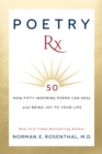 Poetry Rx : How 50 Inspiring Poems Can Heal and Bring Joy To Your Life - Book