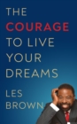 The Courage to Live Your Dreams - Book