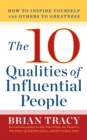 The 10 Qualities of Influential People : How to Inspire Yourself and Others to Greatnes - Book