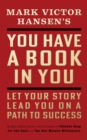You Have a Book in You - Revised Edition : Let Your Story Lead You On a Path to Success - Book