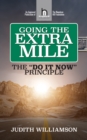 Going The Extra Mile : The "Do It Now: Principle - Book