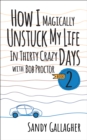 How I Magically Unstuck My Life in Thirty Crazy Days with Bob Proctor Book 2 - Book