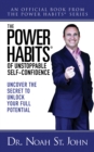 The Power Habits® for Unstoppable Self-Confidence : Uncovering The Secret to Unlock Your Full Potential - Book
