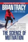 The Science of Motivation : Strategies & Techniques for Turning Dreams into Destiny - Book