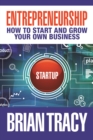 Entrepreneurship : How to Start and Grow Your Own Business - Book