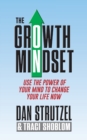 The Growth Mindset : Use the Power of Your Mind to Change Your Life Now! - Book