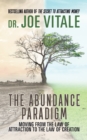 The Abundance Paradigm : Moving From The Law of Attraction to The Law of Creation - Book