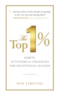 The Top 1%: Habits, Attitudes & Strategies For Exceptional Success : Habits, Attitudes & Strategies For Exceptional Success - eBook