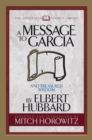 A Message to Garcia (Condensed Classics) : And Treasured Wisdom - eBook