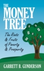 The Money Tree: The Roots & Fruits of Poverty & Prosperity : The Roots & Fruits of Poverty & Prosperity - eBook