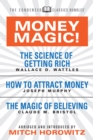 Money Magic!  (Condensed Classics) : featuring The Science of Getting Rich, How to Attract Money, and The Magic of Believing - eBook