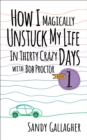 How I Magically Unstuck My Life in Thirty Crazy Days with Bob Proctor Book 1 - eBook