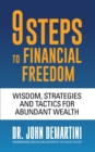 9 Steps to Financial Freedom : Wisdom, Strategies and Tactics for Abundant Wealth - eBook