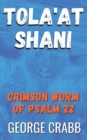 Tola'at Shani : The Crimson Worm of Psalm 22 - eBook