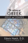 The Influence of Greek Ideas and Usages upon the Christian Church - eBook