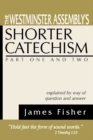 The Westminster Assembly's Shorter Catechism Explained by Way of Question and Answer, Part I and II - eBook