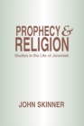 Prophecy and Religion : Studies in the Life of Jeremiah - eBook