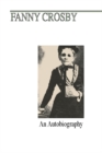 Fanny J. Crosby : An Autobiography - eBook