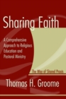 Sharing Faith : A Comprehensive Approach to Religious Education and Pastoral Ministry: The Way of Shared Praxis - eBook