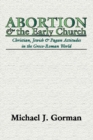 Abortion and the Early Church : Christian, Jewish and Pagan Attitudes in the Greco-Roman World - eBook