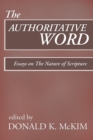 The Authoritative Word : Essays on The Nature of Scripture - eBook
