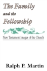 The Family and the Fellowship : New Testament Images of the Church - eBook