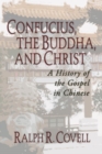 Confucius, the Buddha, and Christ : A History of the Gospel in Chinese - eBook
