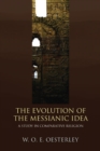 The Evolution of the Messianic Idea : A Study in Comparative Religion - eBook
