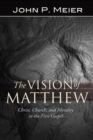 The Vision of Matthew : Christ, Church, and Morality in the First Gospel - eBook
