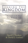 Seeking the Kingdom : The Sermon on the Mount Made Practical for Today - eBook