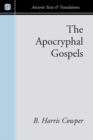 The Apocryphal Gospels : And Other Documents Relating to the History of Christ, Translated from the Originals in Greek, Latin, Syriac, Etc., with Notes, Scriptural References, and Prolegomena - eBook