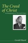 The Creed of Christ : An Interpretation of the Lord's Prayer - eBook