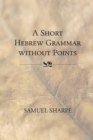 A Short Hebrew Grammar without Points - eBook