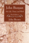 John Bunyan : His Life Times and Work, Third Edition - eBook