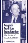 Tragedy, Tradition, Transformism : The Ethics of Paul Ramsey - eBook