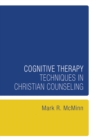 Cognitive Therapy Techniques in Christian Counseling - eBook