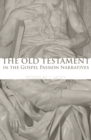 The Old Testament in the Gospel Passion Narratives - eBook