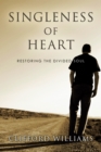 Singleness of Heart : Restoring the Divided Soul - eBook