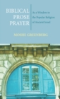 Biblical Prose Prayer : As a Window to the Popular Religion of Ancient Israel - eBook