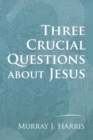 Three Crucial Questions about Jesus - eBook