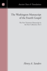The Washington Manuscript of the Fourth Gospel : The New Testament Manuscript in the Freer Collection, Part I - eBook