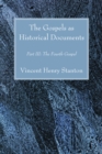 The Gospels as Historical Documents, Part III : The Fourth Gospel - eBook